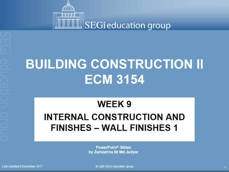 Last Updated:9 December 2017  © LMS SEGi education group 1 BUILDING CONSTRUCTION II